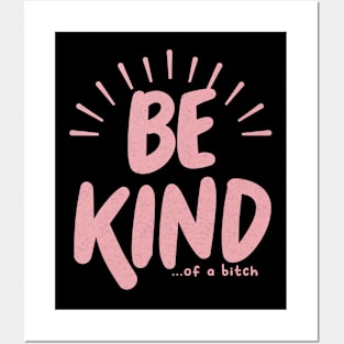 Be Kind Of A Bitch Funny Sarcastic Quote Posters and Art